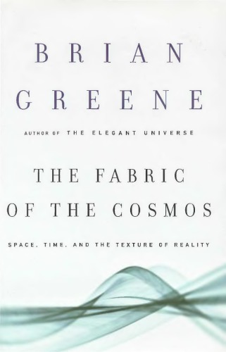 The Fabric of the Cosmos: Space, Time, and the Texture of Reality